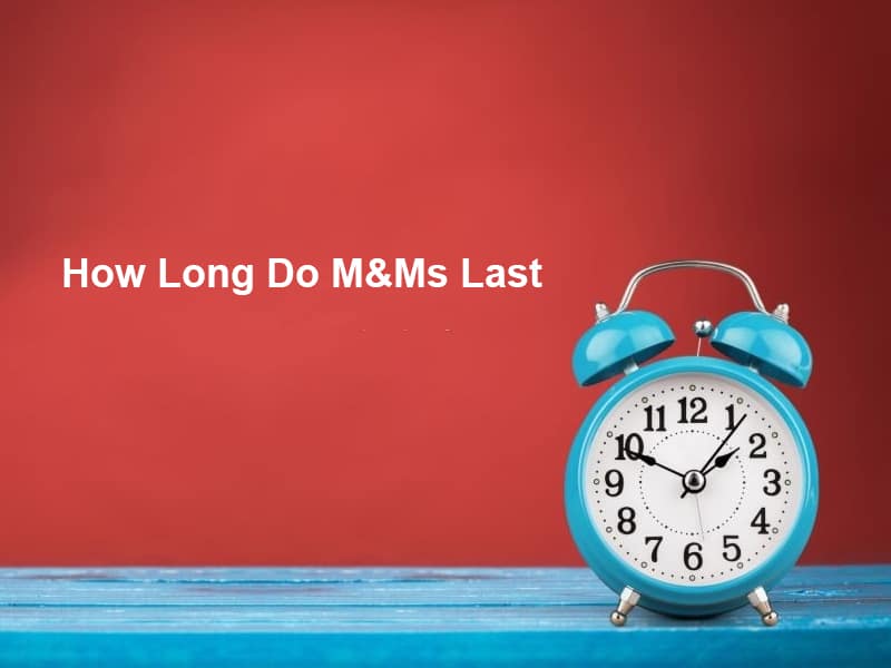 How Long Do MMs Last