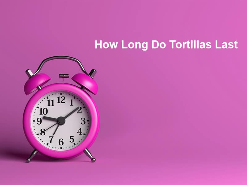 How Long Do Tortillas Last