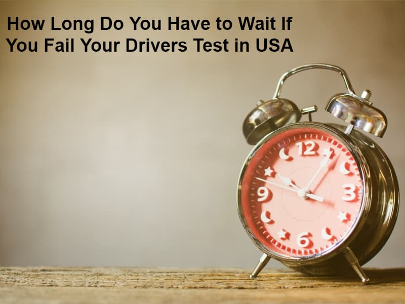 How Long Do You Have To Wait If You Fail Your Drivers Test In USA 