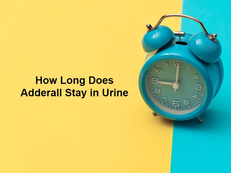 how long does adderall stay in your system for a urine tes