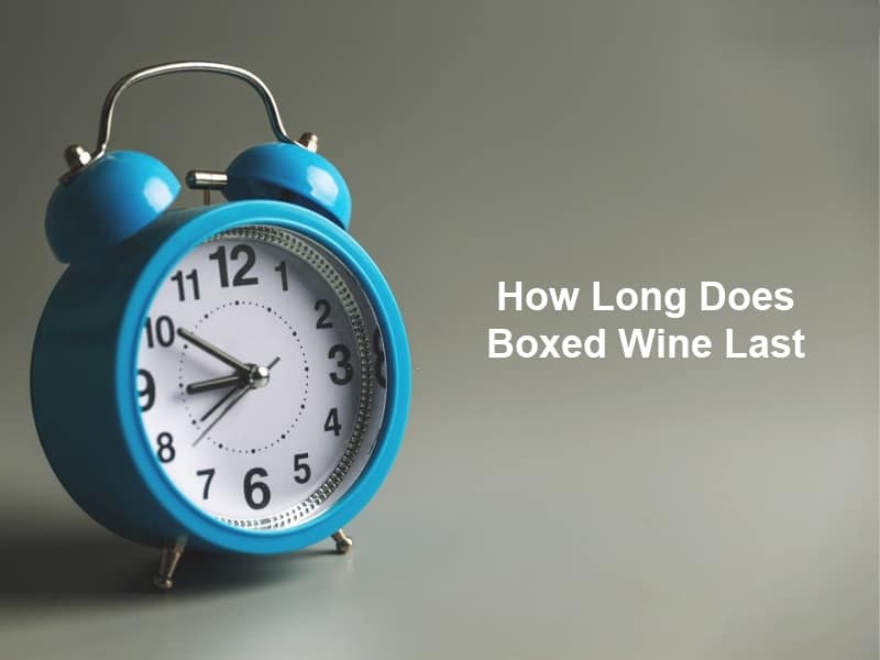 How Long Does Boxed Wine Last