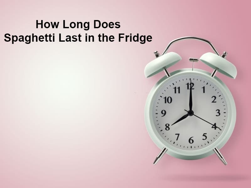How Long Does Spaghetti Last in the Fridge