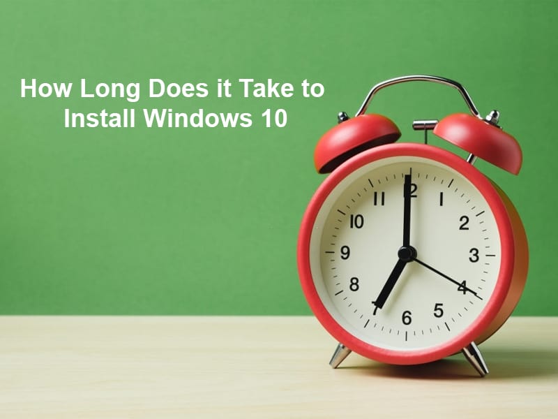How Long Does it Take to Install Windows 10