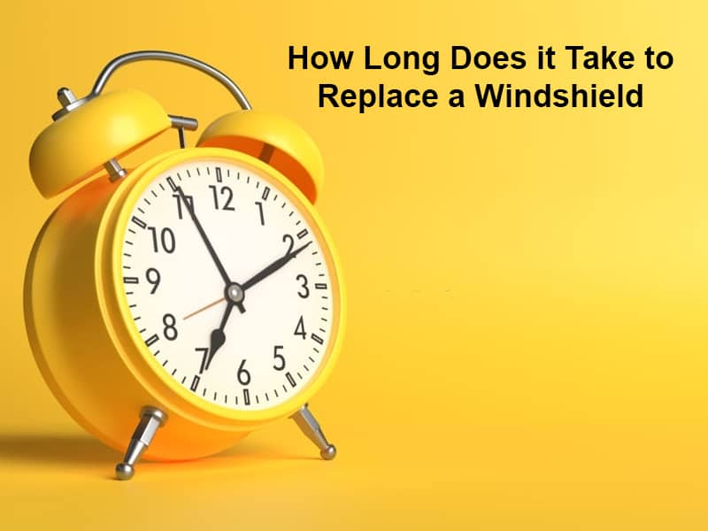 How Long Does it Take to Replace a Windshield