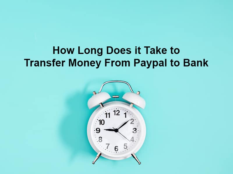 How Long Does it Take to Transfer Money From Paypal to Bank