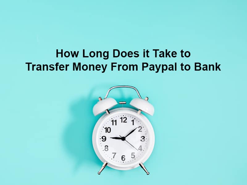 how-long-does-it-take-to-transfer-money-from-paypal-to-bank-and-why