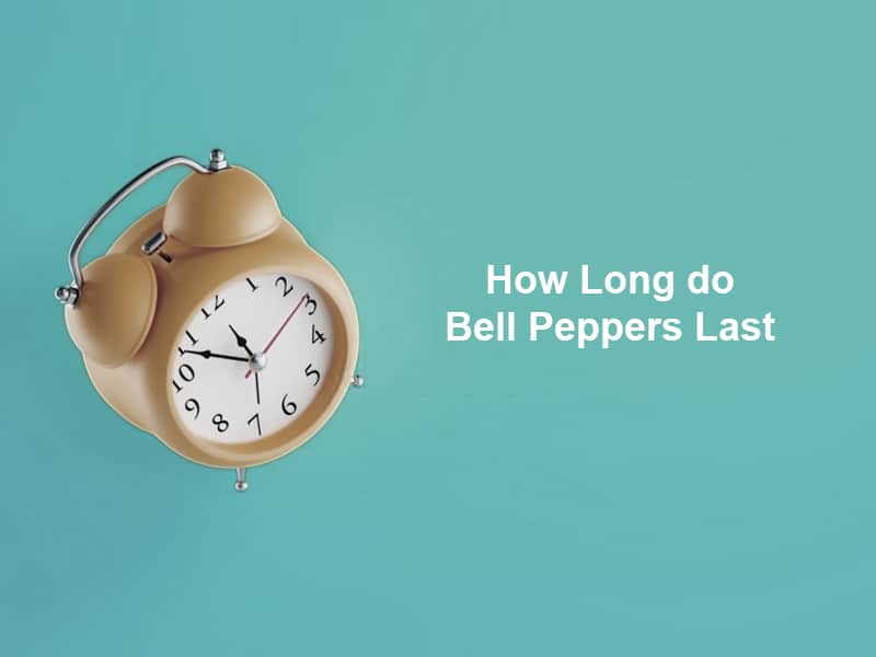 How Long do Bell Peppers Last