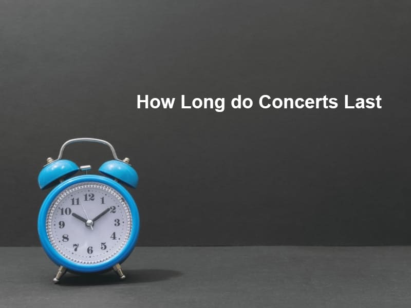 How Long Do Concerts Last And Why 