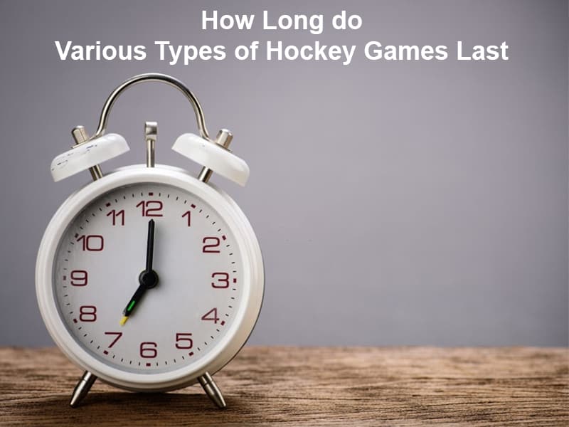 How Long do Various Types of Hockey Games Last