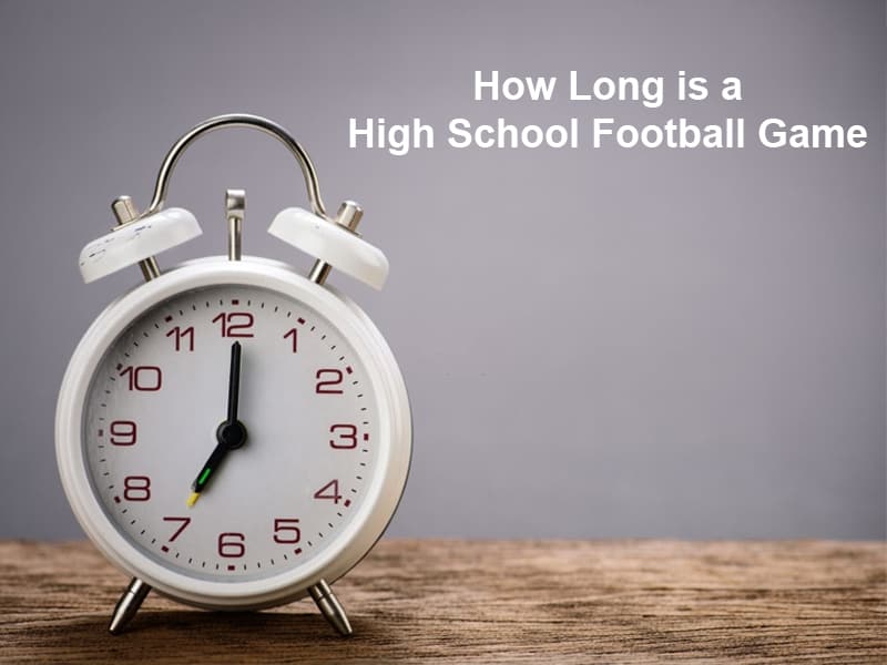 How Long is a High School Football Game