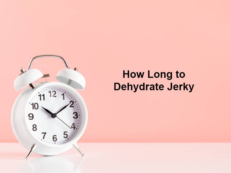How Long to Dehydrate Jerky
