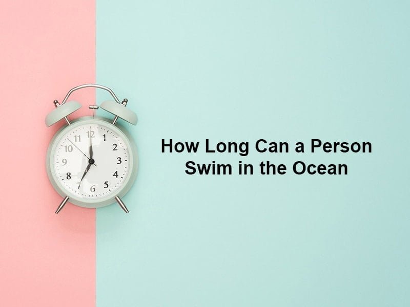 How Long Can a Person Swim in the Ocean