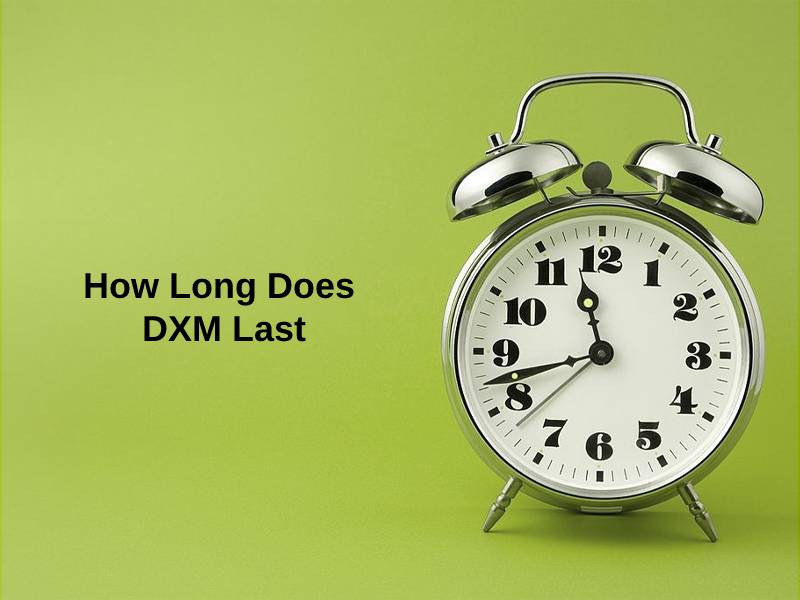 How Long Does DXM Last