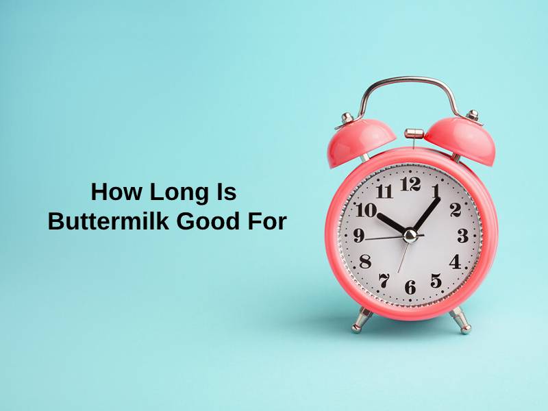 How Long Is Buttermilk Good For (And Why)?