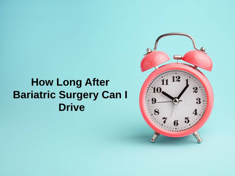 How Long After Bariatric Surgery Can I Drive