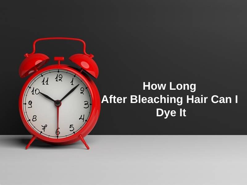 How Long After Bleaching Hair Can I Dye It (And Why)?