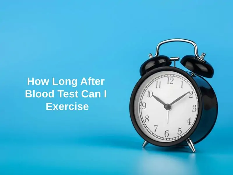 How Long After Blood Test Can I Exercise (And Why)? Exactly How Long