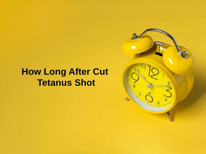 How Long After Cut Tetanus Shot