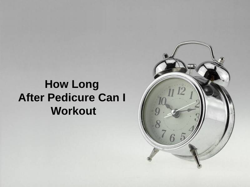 How Long After Pedicure Can I Workout