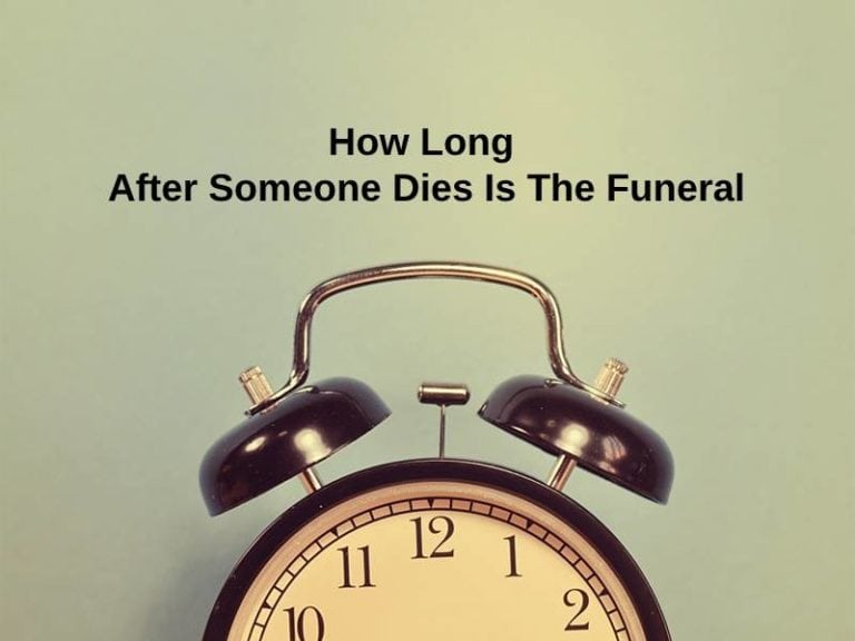 how-long-after-someone-dies-is-the-funeral-and-why