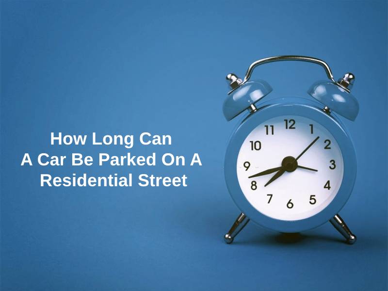 How Long Can A Car Be Parked On A Residential Street