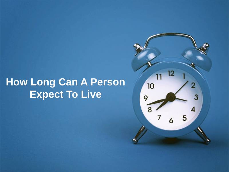How Long Can A Person Expect To Live