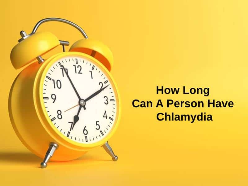 How Long Can A Person Have Chlamydia