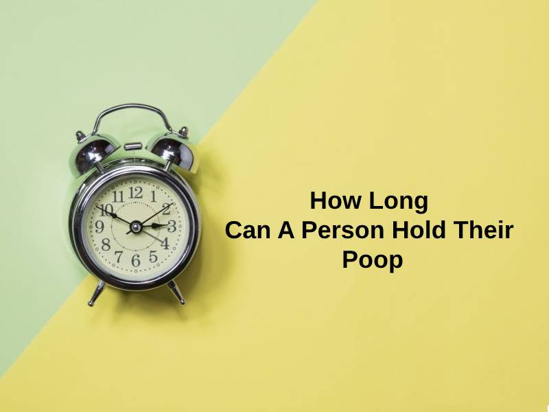 How Long Can A Person Hold Their Poop