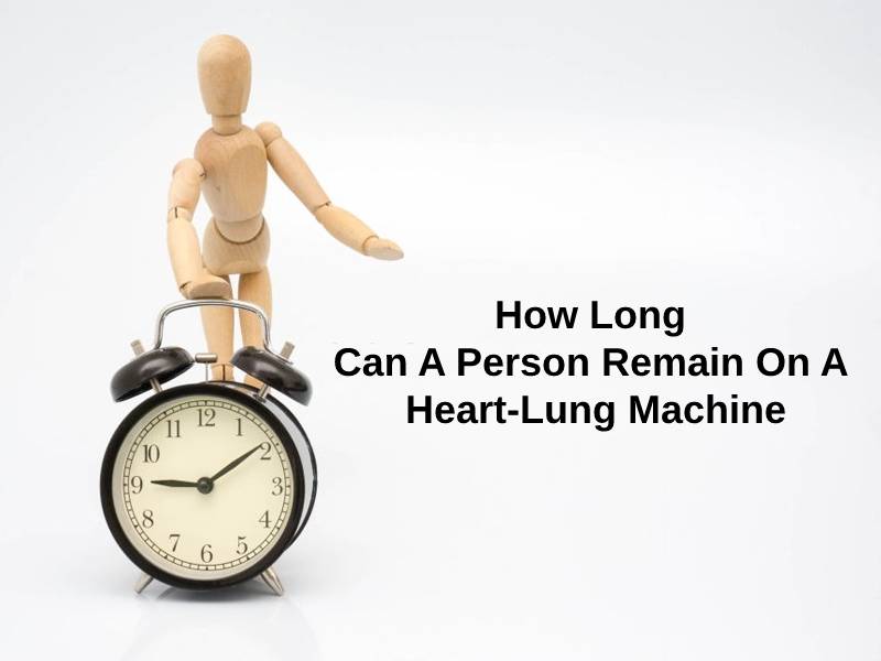 How Long Can A Person Remain On A Heart Lung Machine