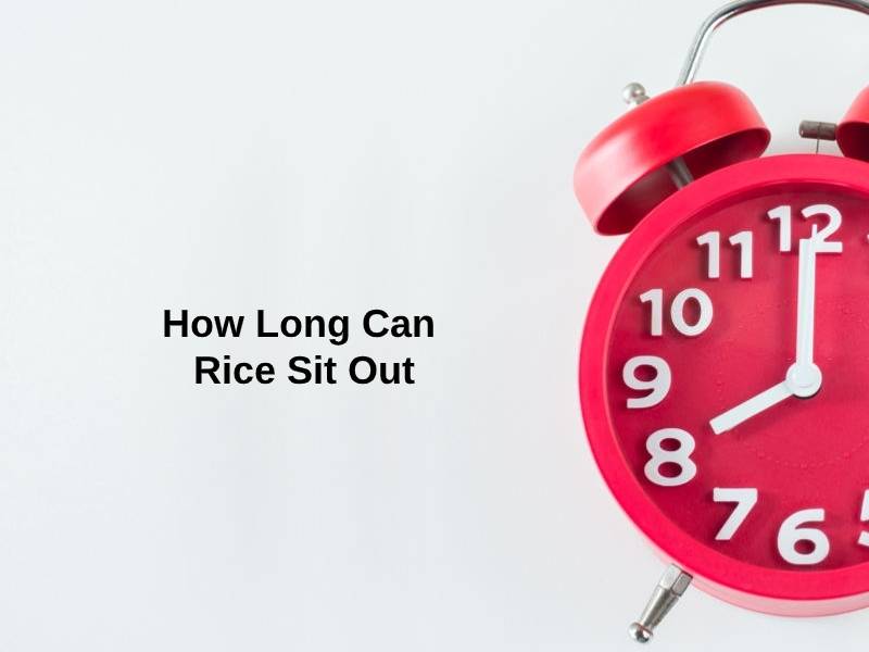 How Long Can Rice Sit Out