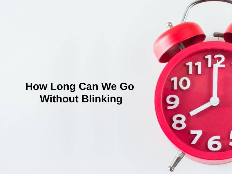 How Long Can We Go Without Blinking