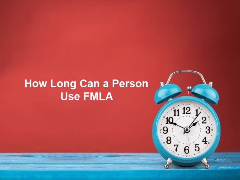 How Long Can a Person Use FMLA