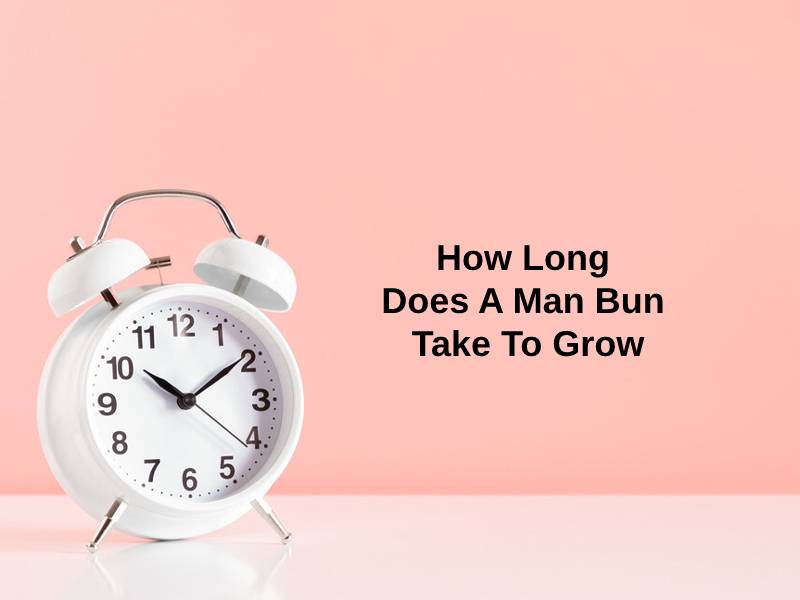 How Long Does A Man Bun Take To Grow