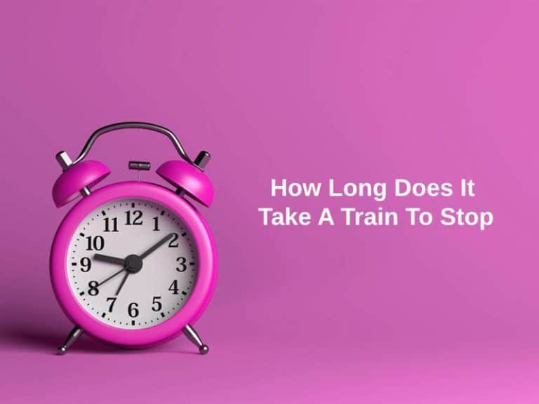 How Long Does It Take A Train To Stop (And Why)?