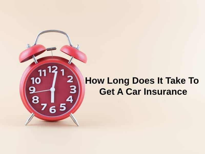 How Long Does It Take To Get A Car Insurance