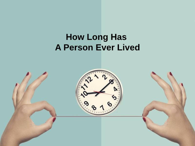 How Long Has A Person Ever Lived
