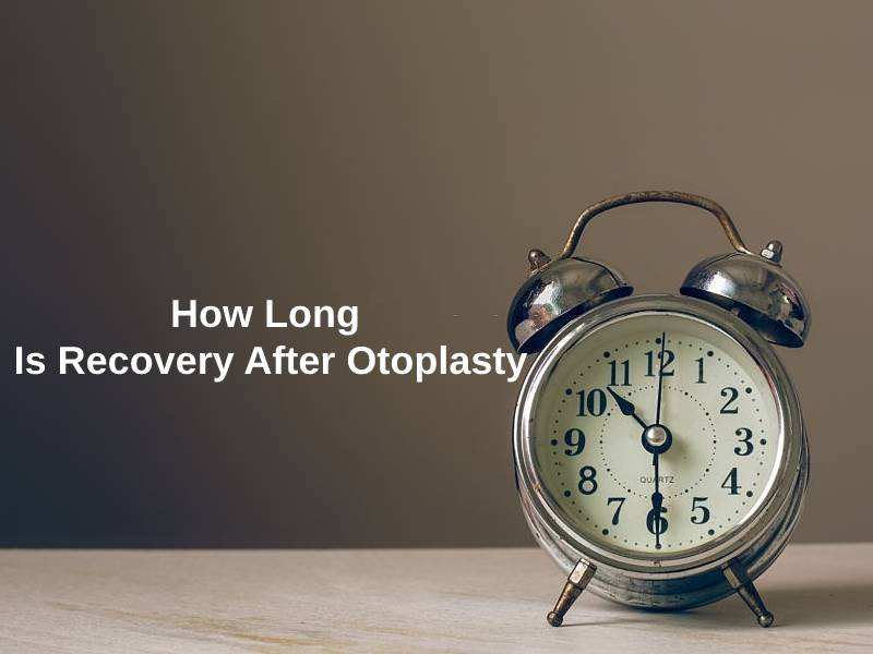 How Long Is Recovery After Otoplasty