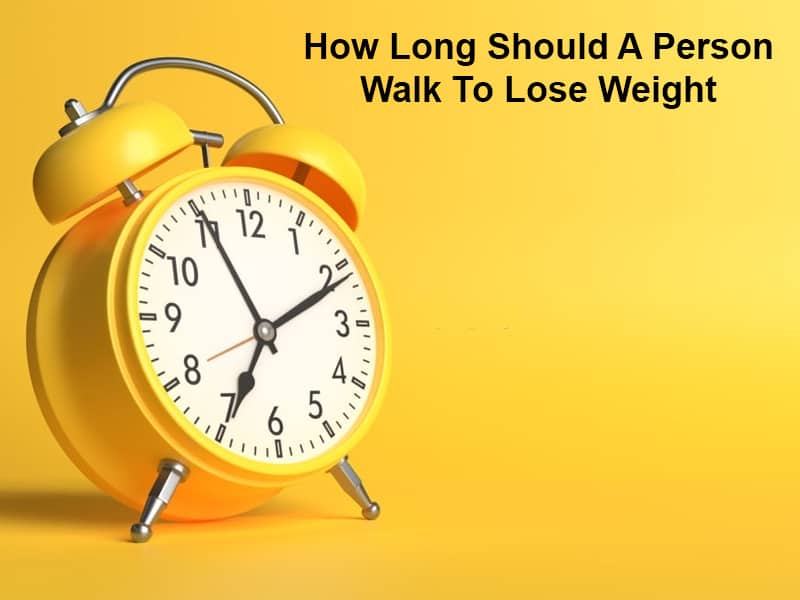 How Long Should A Person Walk To Lose Weight 1