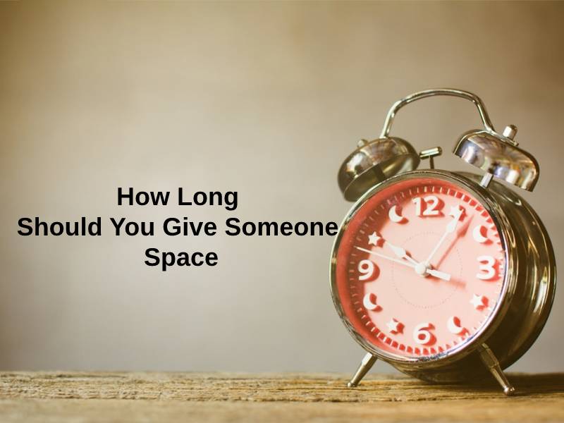 How Long Should You Give Someone Space