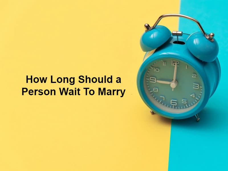 How Long Should a Person Wait To Marry