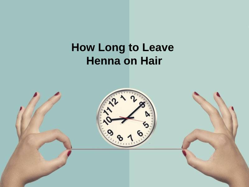 How Long to Leave Henna on Hair