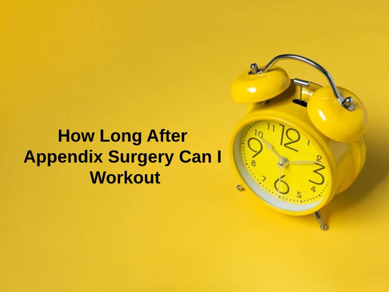 How Long After Appendix Surgery Can I Workout