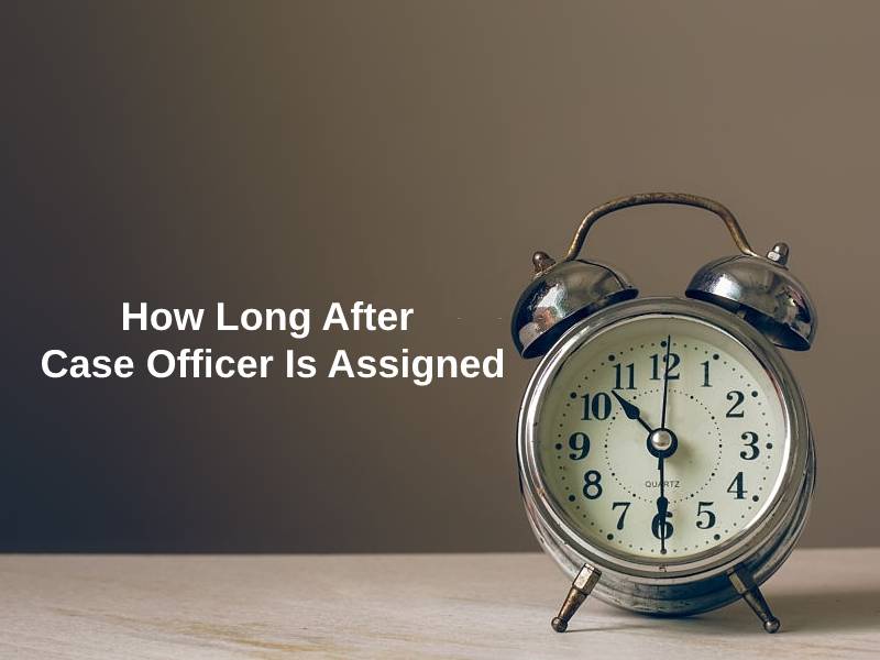 How Long After Case Officer Is Assigned