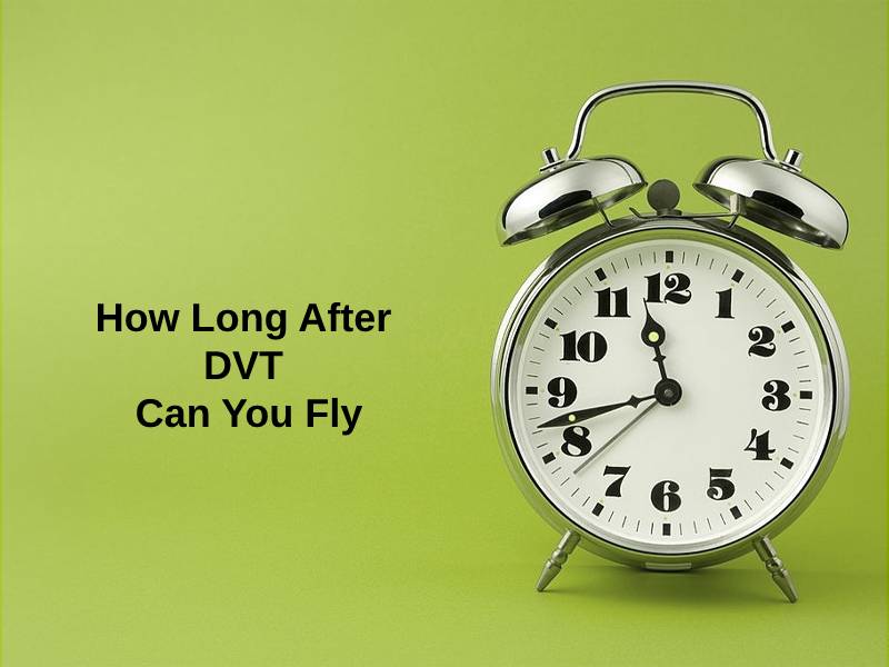 How Long After DVT Can You Fly