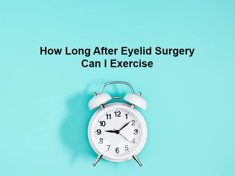 How Long After Eyelid Surgery Can I