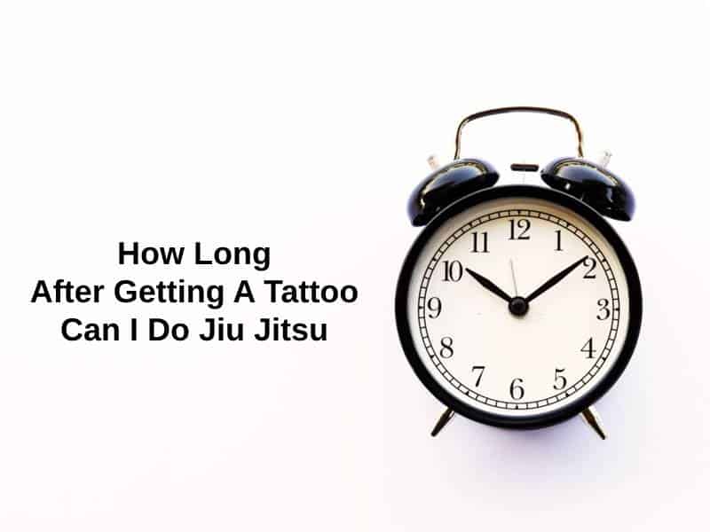 How Long After Getting A Tattoo Can I Do Jiu Jitsu