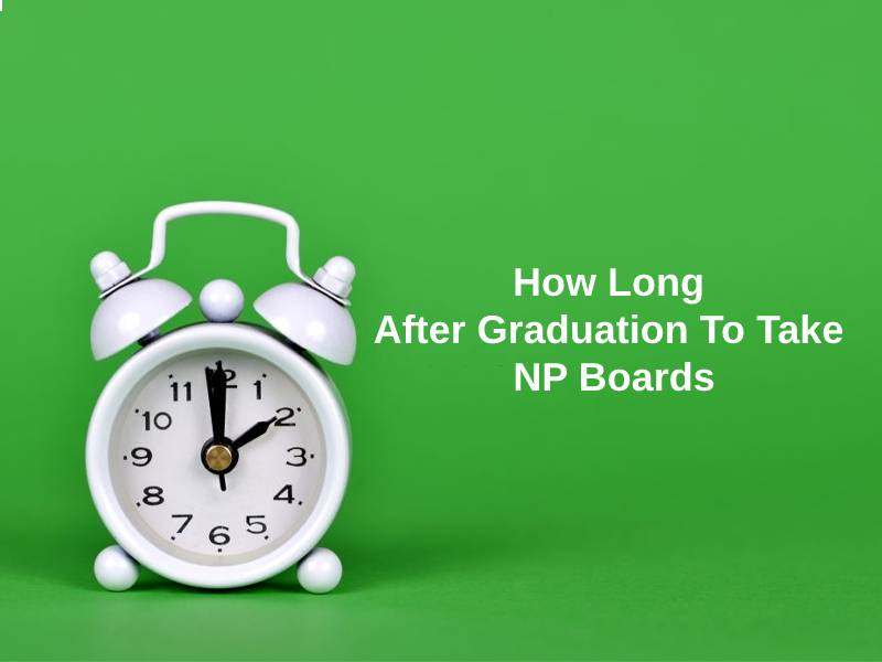 How Long After Graduation To Take NP Boards - NP boards refer to the examination by which nurse trainees are selected to be practitioners. Not all individuals who enroll themselves into medical and nursing colleges are perfect to be a practitioner. A practitioner needs practical, theoretical and analytical knowledge while the education at nursing and medical schools and colleges is an amalgamation of theoretical and practical knowledge only. It is the lack of analytical knowledge due to which not all nursing students are certified as practitioners.
