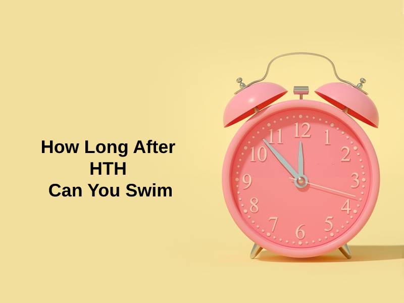 How Long After HTH Can You Swim