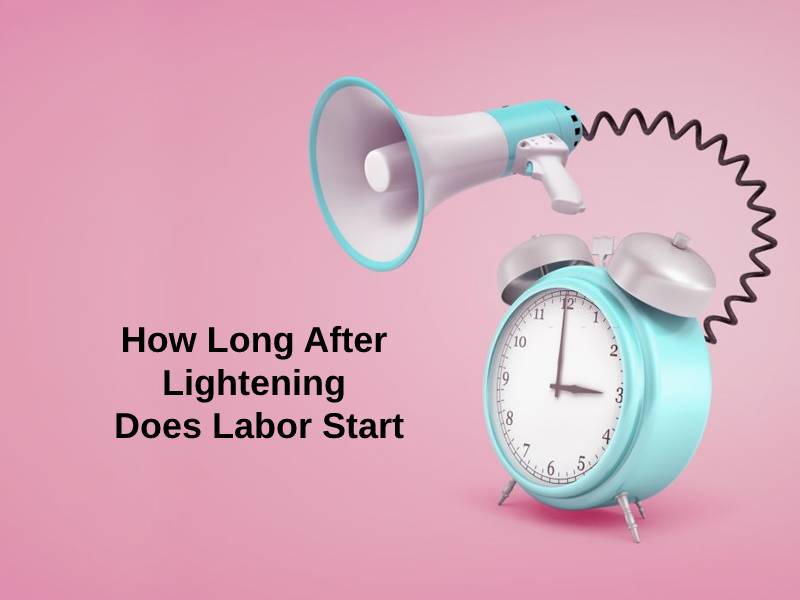 How Long After Lightening Does Labor Start