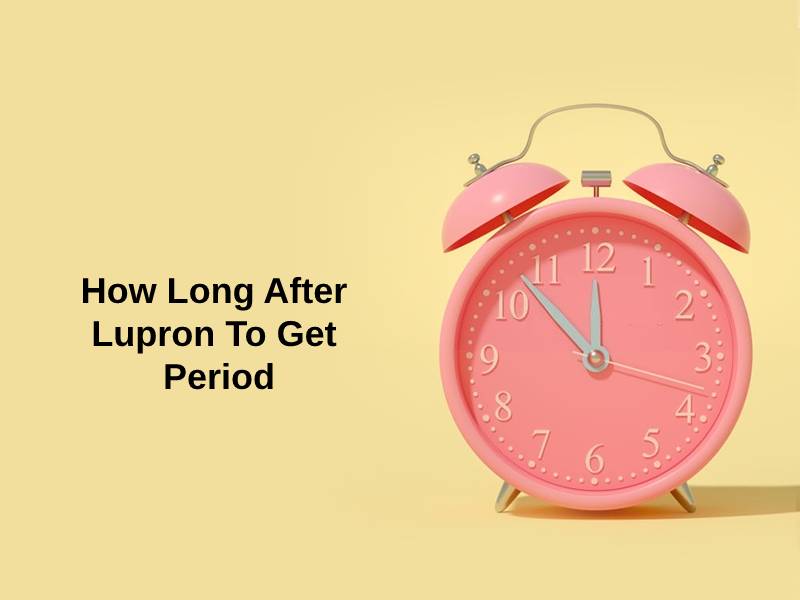 How Long After Lupron To Get Period